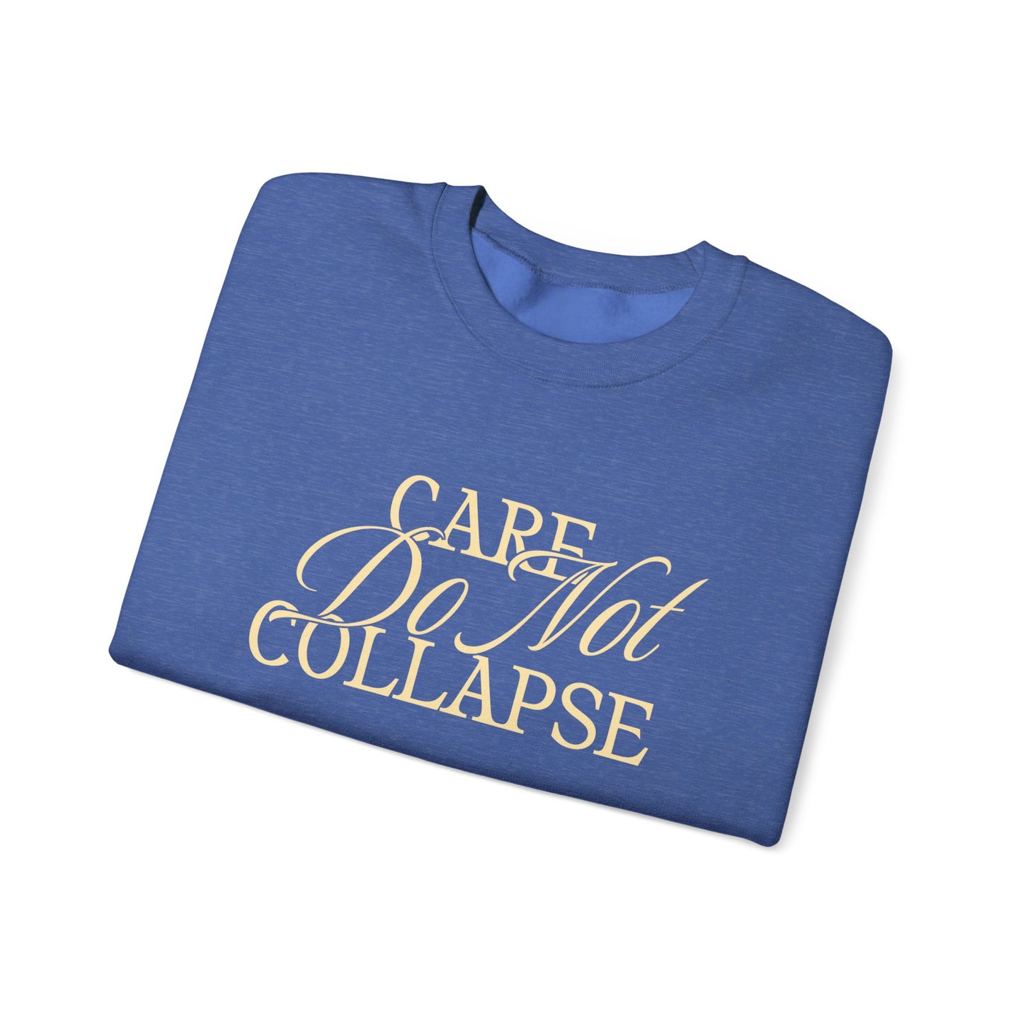 Care Do Not Collapse Unisex Heavy Blend™ Crewneck Sweatshirt
